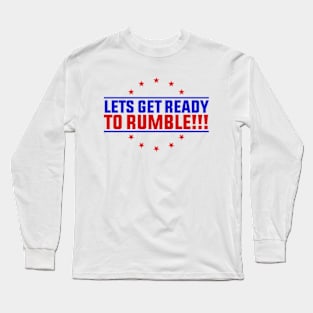 Let's Get Ready To Rumble Long Sleeve T-Shirt